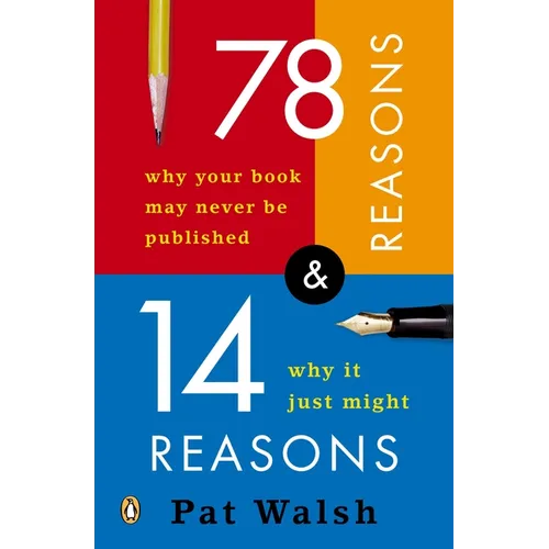 78 Reasons Why Your Book May Never Be Published and 14 Reasons Why It Just Might - Paperback