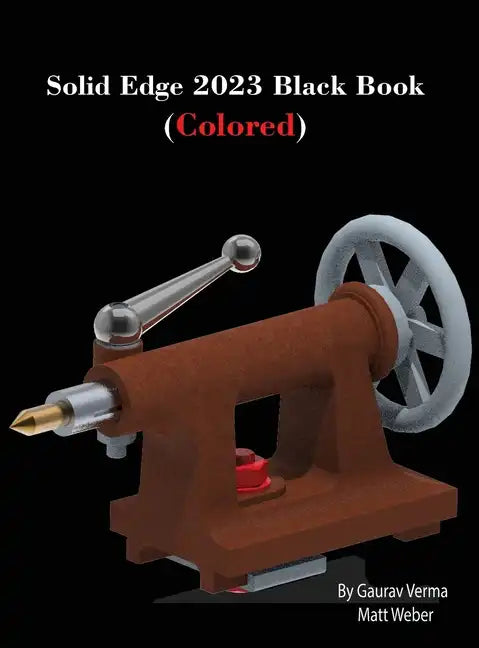 Solid Edge 2023 Black Book: (Colored) - Hardcover
