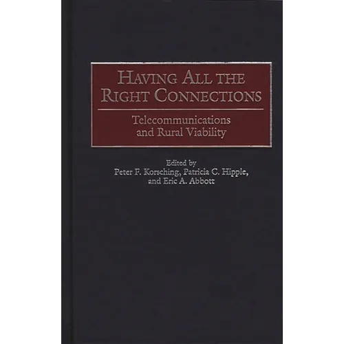 Having All the Right Connections: Telecommunications and Rural Viability - Hardcover