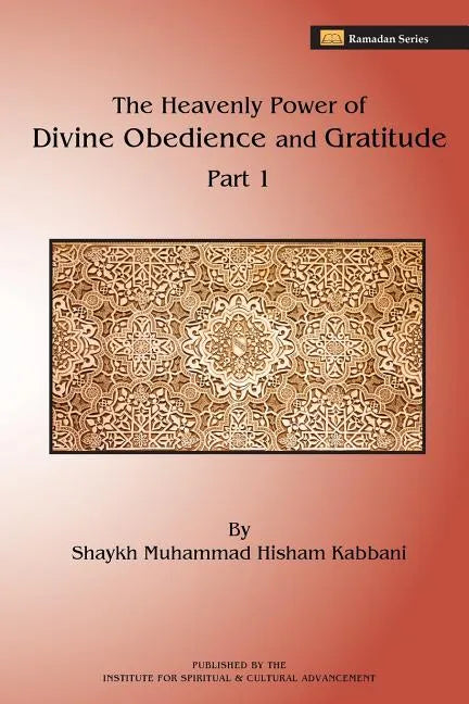 The Heavenly Power of Divine Obedience and Gratitude, Part 1 - Paperback