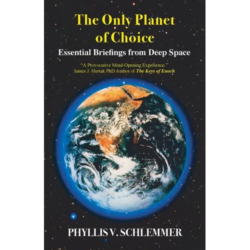 The Only Planet of Choice: Essential Briefings From Deep Space - Paperback