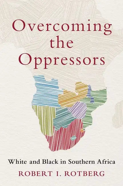 Overcoming the Oppressors: White and Black in Southern Africa - Hardcover