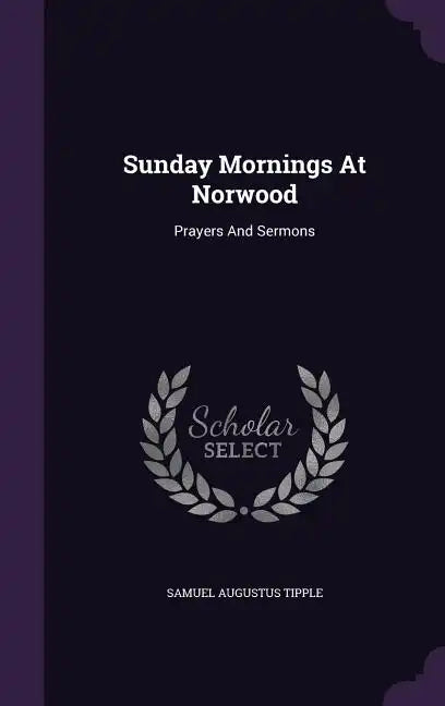 Sunday Mornings At Norwood: Prayers And Sermons - Hardcover