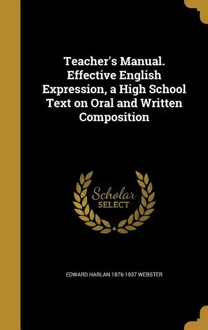 Teacher's Manual. Effective English Expression, a High School Text on Oral and Written Composition - Hardcover