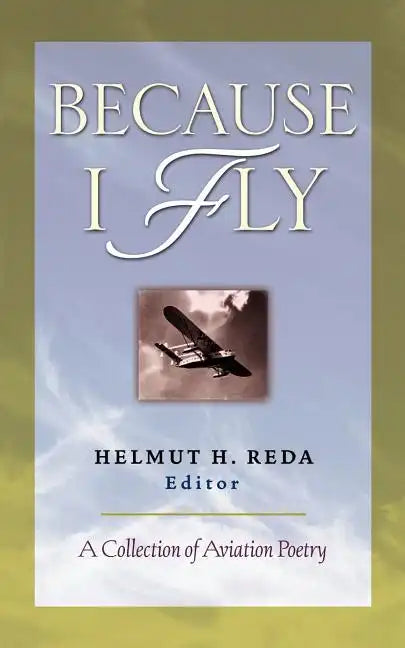 Because I Fly: A Collection of Aviation Poetry - Paperback