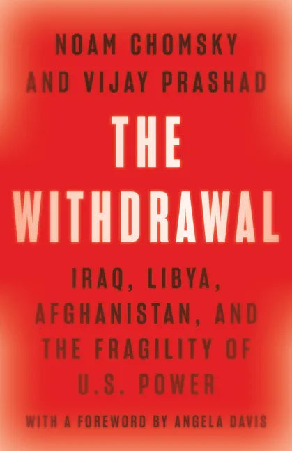 The Withdrawal: Iraq, Libya, Afghanistan, and the Fragility of U.S. Power - Hardcover