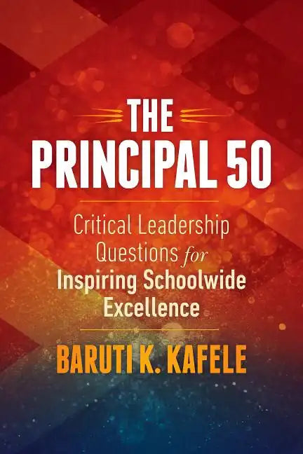 The Principal 50: Critical Leadership Questions for Inspiring Schoolwide Excellence - Paperback