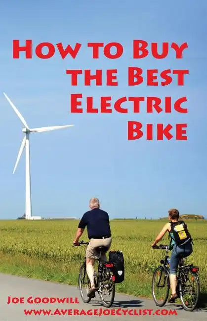 How to Buy the Best Electric Bike - Black and White version: An Average Joe Cyclist Guide - Paperback