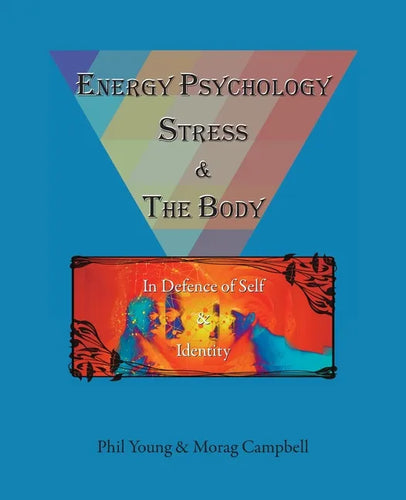 Energy Psychology, Stress and the Body: In Defence of Self and Identity - Paperback