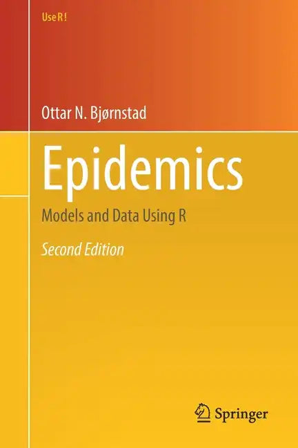 Epidemics: Models and Data Using R - Paperback