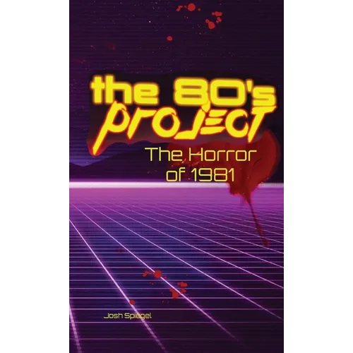 The 80s Project: The Horror of 1981: The Horror of 1981: The Horror of 1981 - Hardcover