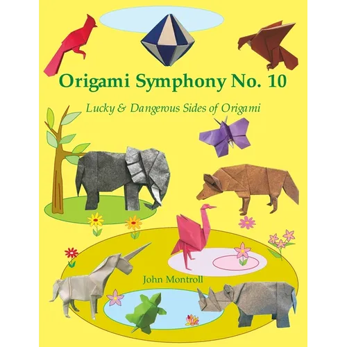 Origami Symphony No. 10: Lucky & Dangerous Sides of Origami - Paperback