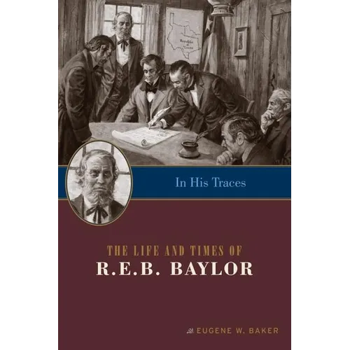 In His Traces: The Life and Times of R.E.B. Baylor - Paperback