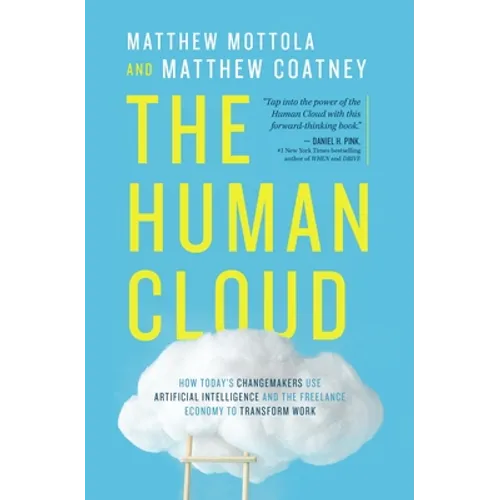 The Human Cloud: How Today's Changemakers Use Artificial Intelligence and the Freelance Economy to Transform Work - Paperback