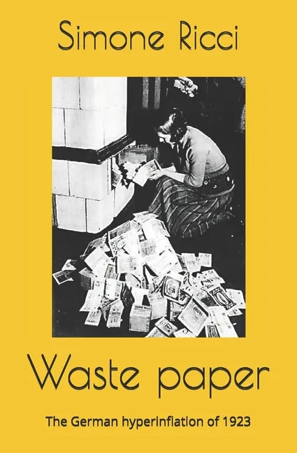 Waste paper: The German hyperinflation of 1923 - Paperback