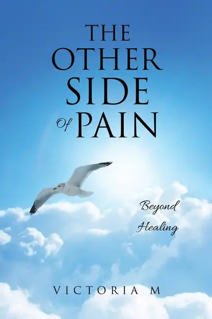 The Other Side Of Pain: Beyond Healing - Paperback