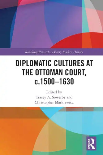 Diplomatic Cultures at the Ottoman Court, c.1500-1630 - Paperback