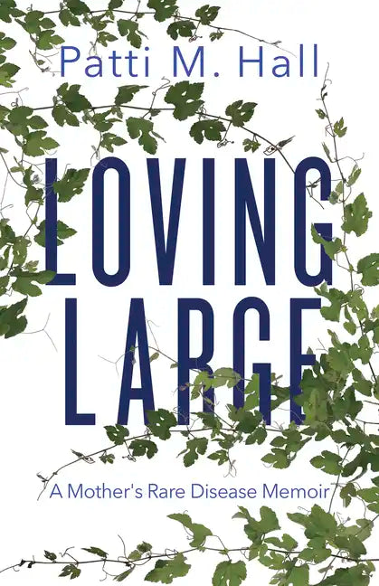 Loving Large: A Mother's Rare Disease Memoir - Paperback