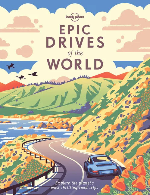 Lonely Planet Epic Drives of the World - Hardcover