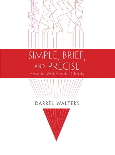 Simple, Brief, and Precise: How to Write with Clarity - Paperback