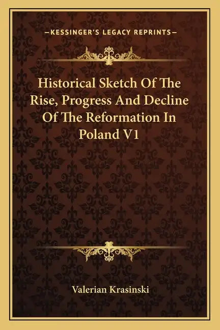 Historical Sketch of the Rise, Progress and Decline of the Reformation in Poland V1 - Paperback