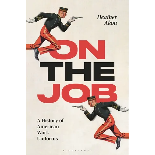 On the Job: A History of American Work Uniforms - Paperback