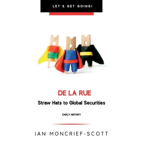 de la Rue: Straw Hats to Global Securities - Paperback