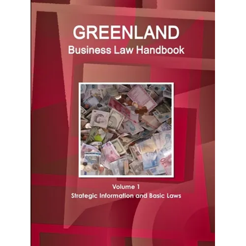 Greenland Business Law Handbook Volume 1 Strategic Information and Basic Laws - Paperback