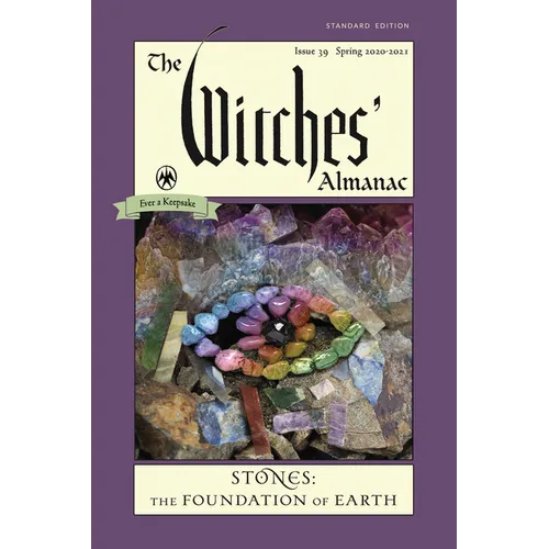 The Witches' Almanac, Standard Edition: Issue 39, Spring 2020 to Spring 2021: Stones - The Foundation of Earth - Paperback