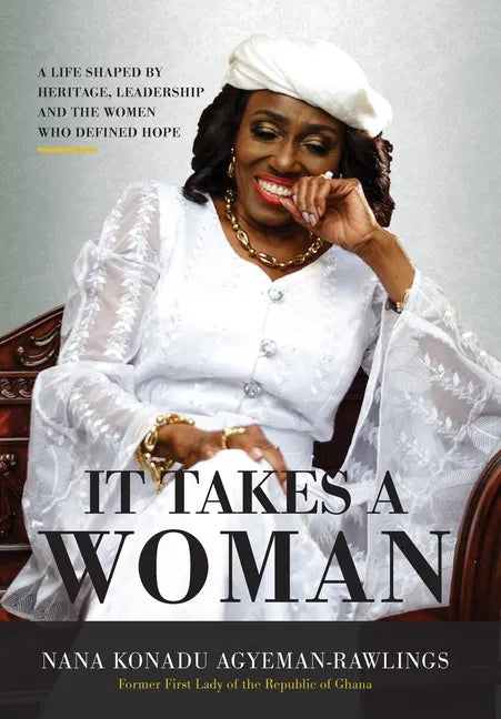 It Takes a Woman: A Life Shaped by Heritage, Leadership and the Women who defined Hope - Hardcover