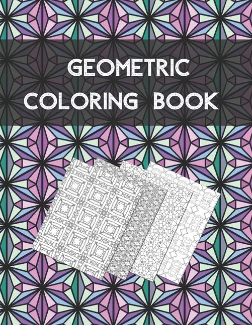 Geometric coloring book: Beautiful Collection of 100 Coloring Design For Adults, Fun and Creative Geometric Pattern - Paperback