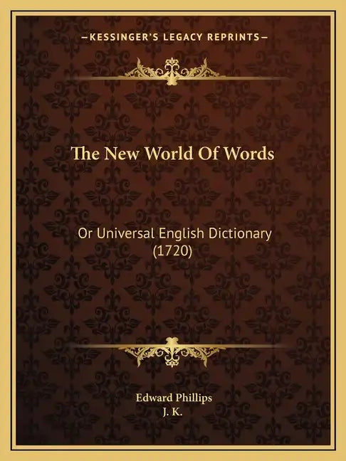 The New World Of Words: Or Universal English Dictionary (1720) - Paperback