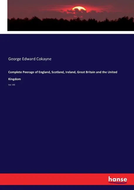 Complete Peerage of England, Scotland, Ireland, Great Britain and the United Kingdom: Vol. VIII - Paperback