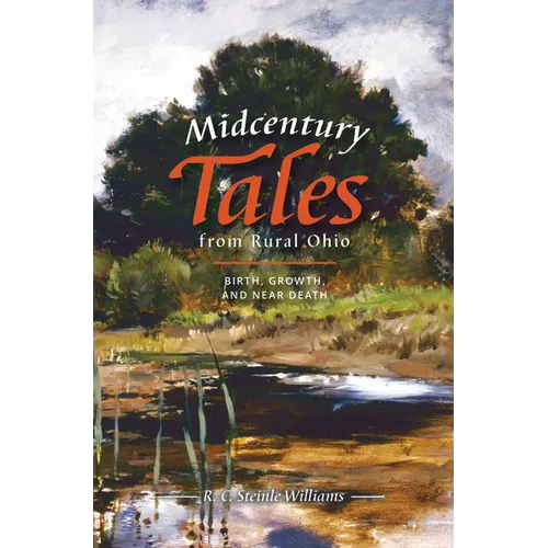 Midcentury Tales from Rural Ohio: Birth, Growth, and Near Death - Paperback