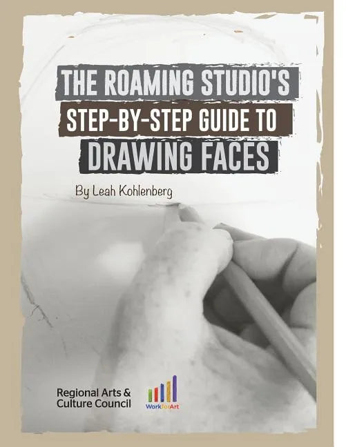 The Roaming Studio's Step-By-Step Guide to Drawing Faces - Paperback