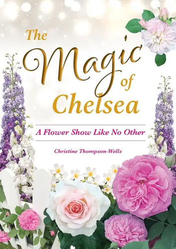 The Magic of Chelsea - A Flower Show Like No Other - Paperback