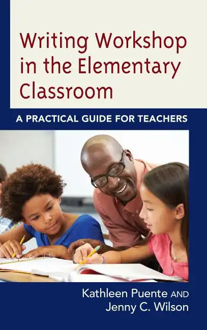 Writing Workshop in the Elementary Classroom: A Practical Guide for Teachers - Paperback