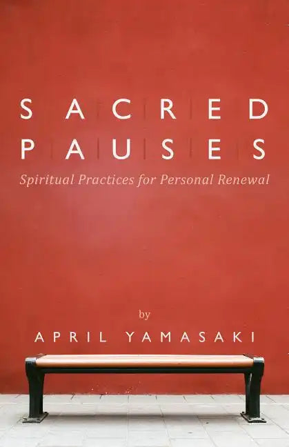 Sacred Pauses: Spiritual Practices for Personal Renewal - Paperback