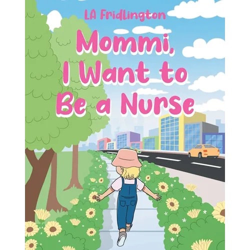 Mommi, I Want to Be a Nurse - Paperback