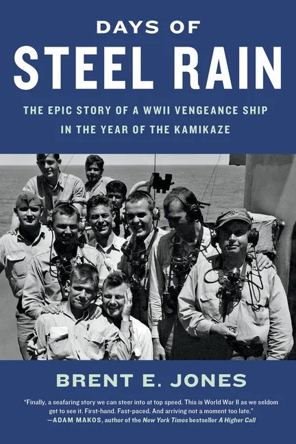 Days of Steel Rain: The Epic Story of a WWII Vengeance Ship in the Year of the Kamikaze - Paperback