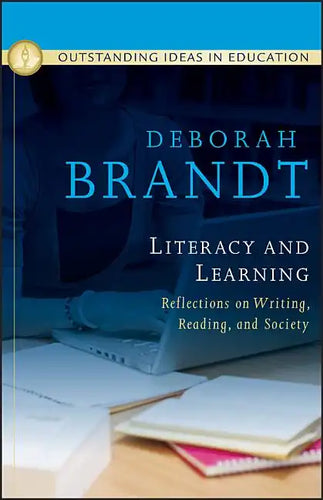 Literacy and Learning: Reflections on Writing, Reading, and Society - Hardcover