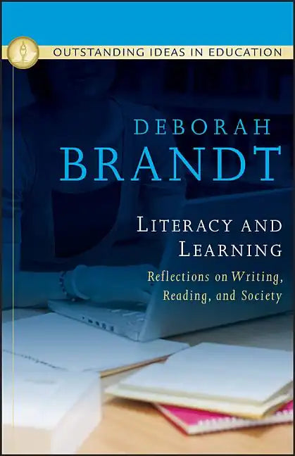 Literacy and Learning: Reflections on Writing, Reading, and Society - Hardcover