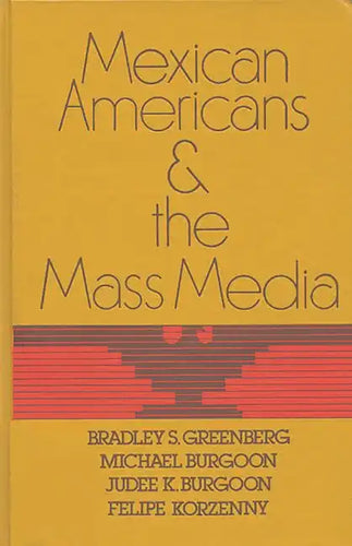 Mexican Americans and the Mass Media - Hardcover