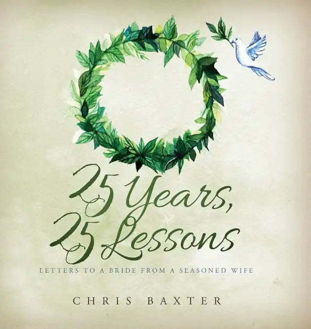 25 Years, 25 Lessons: Letters to a Bride from a Seasoned Wife - Hardcover