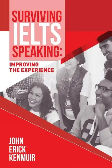 Surviving IELTS Speaking: Improving the Experience - Paperback