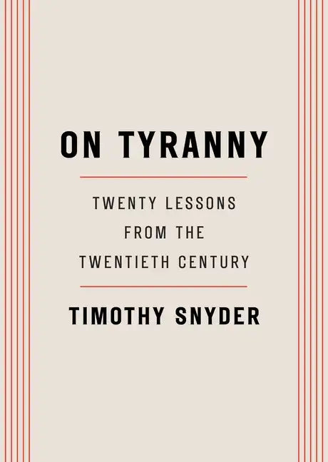 On Tyranny: Twenty Lessons from the Twentieth Century - Paperback