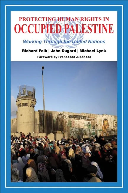 Protecting Human Rights in Occupied Palestine: Working Through the United Nations - Paperback