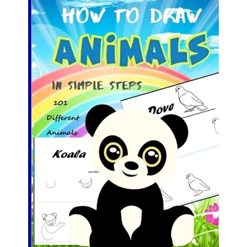 How To Draw Animals In Simple Steps: A Step-by-Step Drawing and Activity Book for Kids to Learn to Draw Cute Animal - Paperback