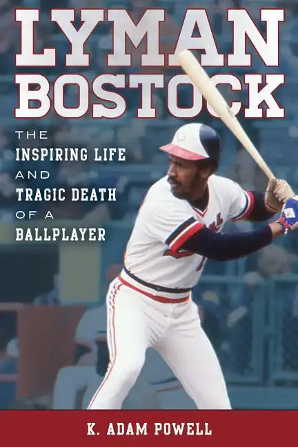 Lyman Bostock: The Inspiring Life and Tragic Death of a Ballplayer - Hardcover