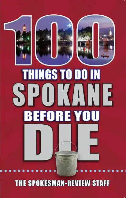 100 Things to Do in Spokane Before You Die - Paperback